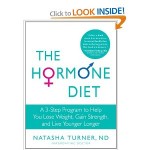 The Hormone Diet A 3 Step Program to Help You Lose Weight Gain Strength and Live Younger Longer by Natasha Turner 2011