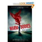 Warm Bodies A Novel by Isaac Marion Nov 1 2011